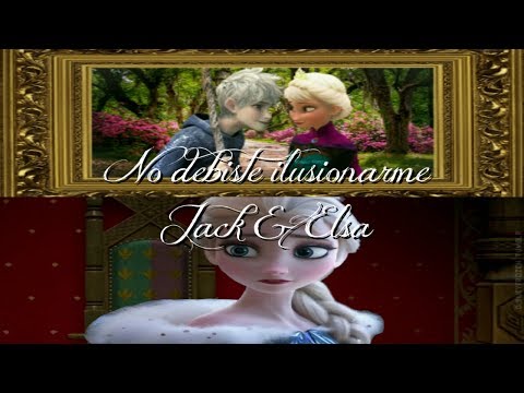 ❄ Jack & Elsa ❄ | No debiste ilusionarme