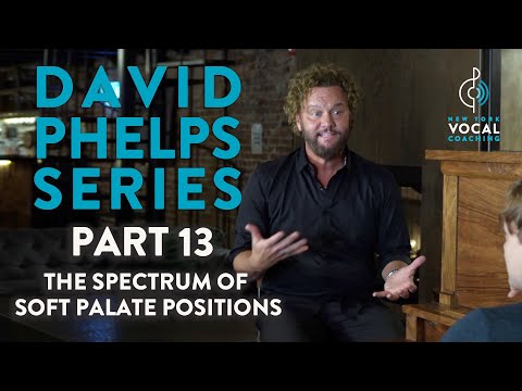 "The Spectrum of Soft Palate Positions" - David Phelps Series Part 13