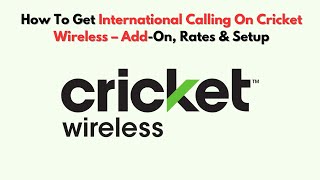 How To Get International Calling On Cricket Wireless – Add-On, Rates & Setup