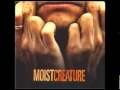 Moist - "Creature" 