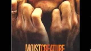 Moist - &quot;Creature&quot;