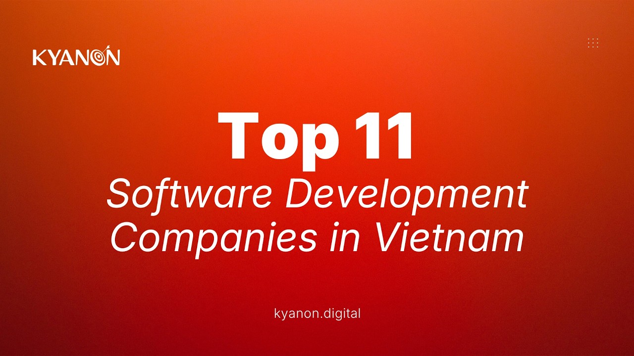 Top 11 Software Development Companies in Vietnam