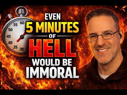 Even 5 minutes of Hell Would Be Immoral