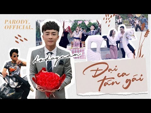 ĐẠI CA TÁN GÁI - PARODY OFFICIAL -  ĐỖ DUY NAM - FULL MV
