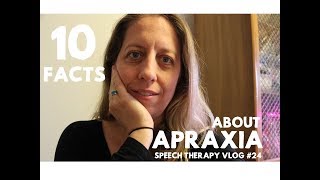 Top Ten Facts About #Apraxia - #speechtherapy vlog 24