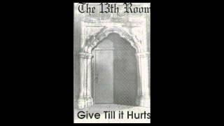 The 13th Room "Broken Ties" from Give Till it Hurts 1993