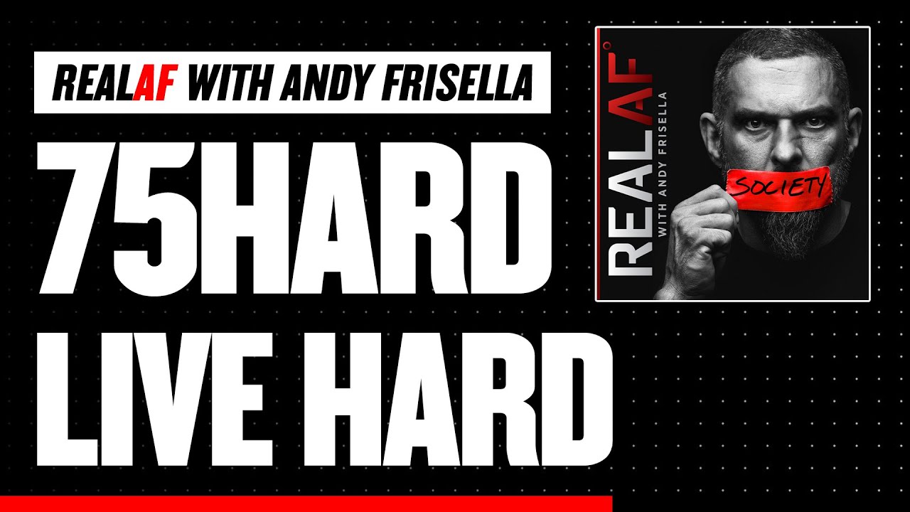 75 Hard / Live Hard - Episode 208 - RealAF with Andy Frisella podcast