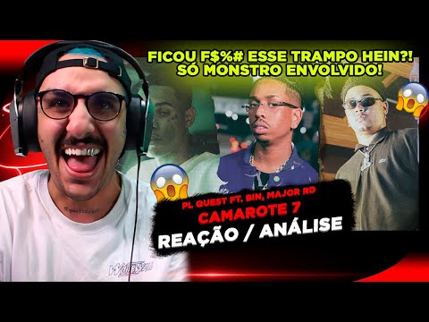 PL QUEST FT. BIN E MAJOR RD - CAMAROTE 7 [REAÇÃO/ ANÁLISE]