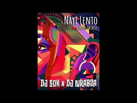 Nayi Lento  - DJ Sox X DJ Nkabza Ft  Khanye Da Best