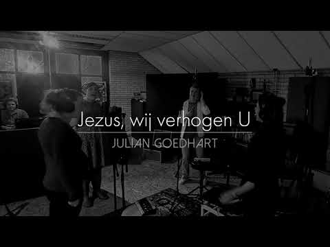 Jezus wij verhogen U | Julian Goedhart | Eerste Liefde