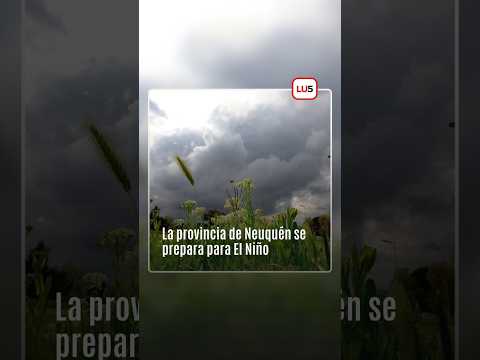 Alerta en Neuquén por El Niño
