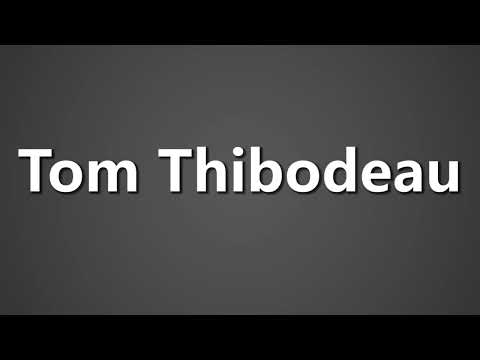 How To Pronounce Tom Thibodeau