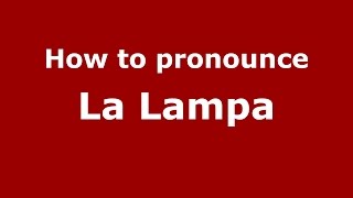 How to pronounce La Lampa