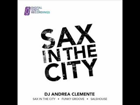 SAX IN THE CITY E.P - SAX IN THE CITY BY ANDREA CLEMENTE