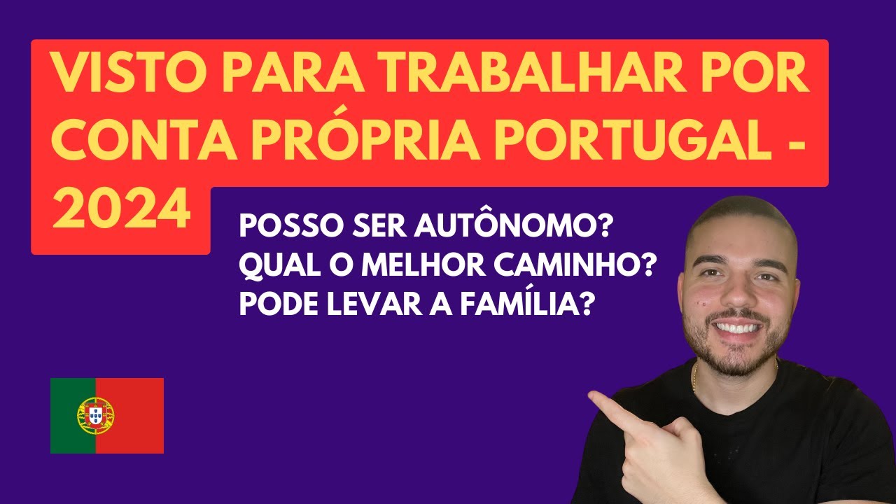 VISTO PARA TRABALHAR POR CONTA PRÓPRIA EM PORTUGAL - 2024/POSSO SER AUTÔNOMO? QUAL O MELHOR CAMINHO?