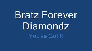 Bratz FOrever Diamondz: You&#39;ve Got It