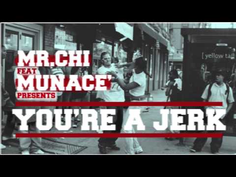 Mr.Chi feat. Munacè - You're a jerk