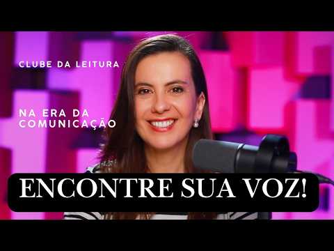 Encontre sua voz na era da comunicação – Clube da Leitura