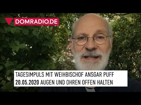 Augen und Ohren offen halten – Impuls von Weihbischof Ansgar am 20.05.2020