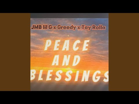 Peace And Blessings (feat. Greedy & Jmb Lil G)