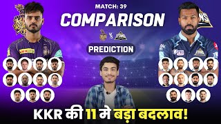 UPDATE : KKR Big Player Return | KKR vs GT Match 39 Who will WIN? | Comparison | WIN Prediction