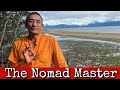 Ep160: The Nomad Master - Tulku Yeshi Rinpoche