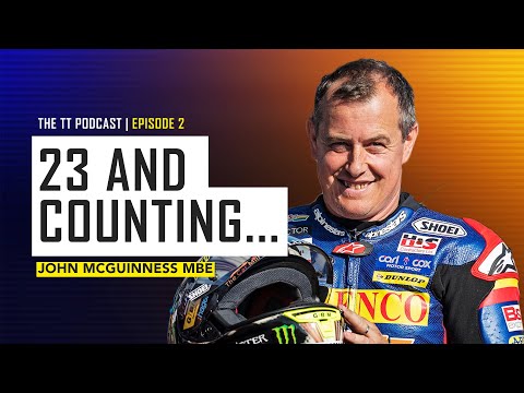 John McGuinness MBE - 23 and Counting... | The TT Podcast | E2