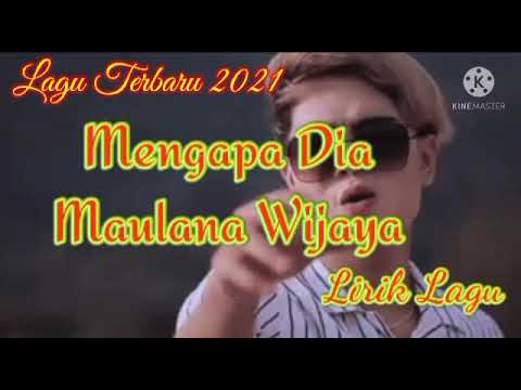 Maulana Wijaya- Mengapa Dia || Lirik lagu cover|| Lagu terbaru Maulana Wijaya 2021