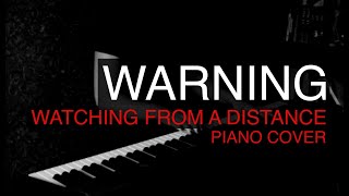 Warning - Watching From A Distance PIANO cover Margot