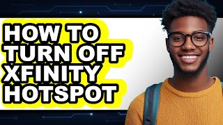 How to Turn Off Xfinity Hotspot - Easy Guide