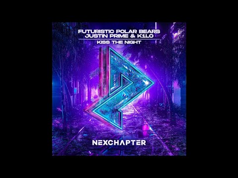Futuristic Polar Bears x Justin Prime & K1LO - Kiss The Night (Extended Mix)