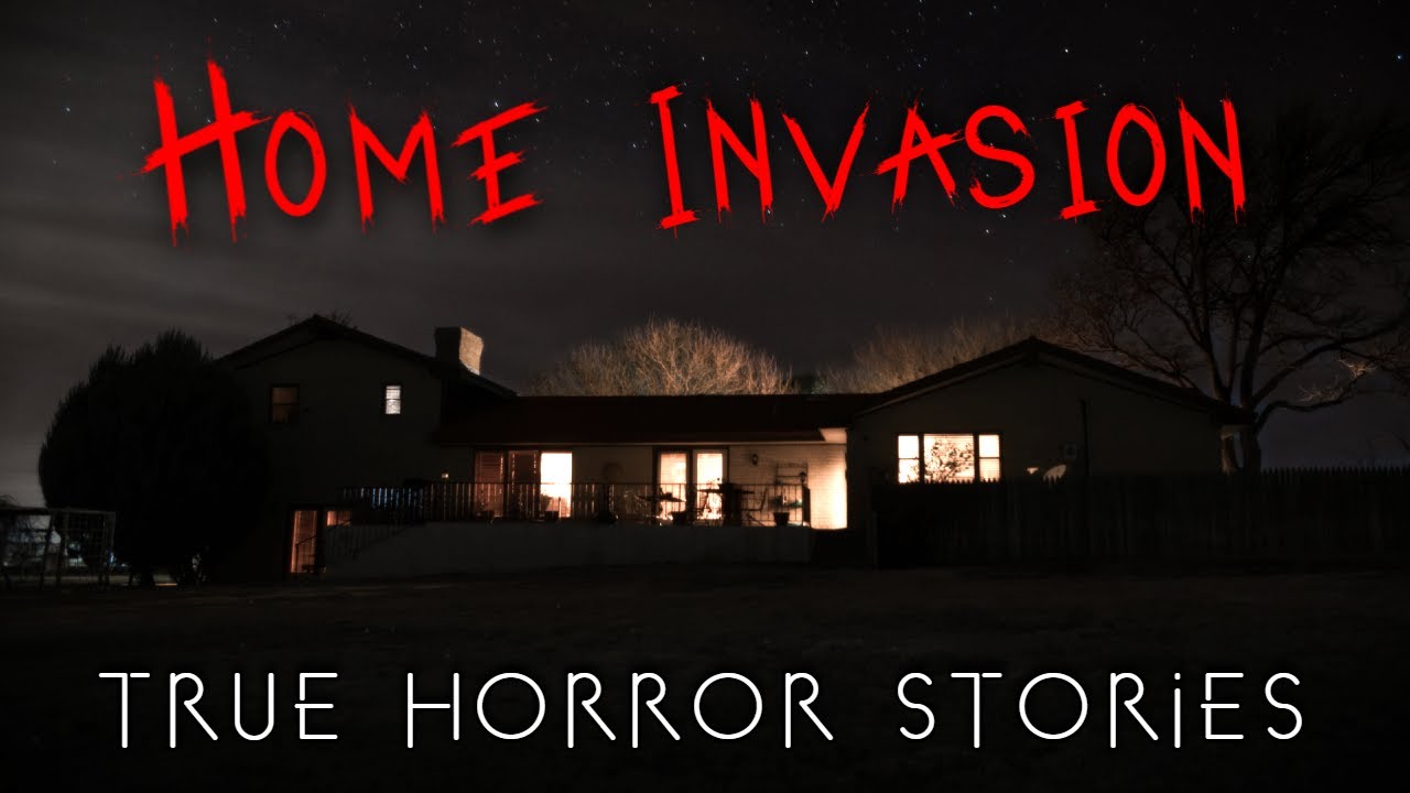 3 True Terrifying Home Invasion Horror Stories