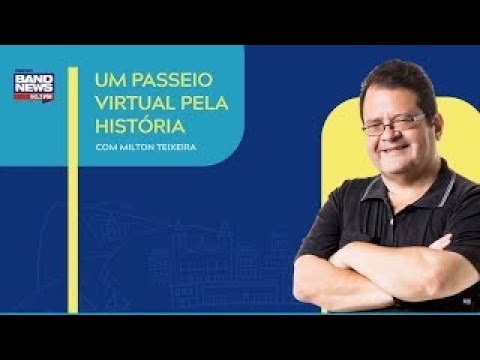 Um Passeio Virtual pela História - Com Milton Teixeira