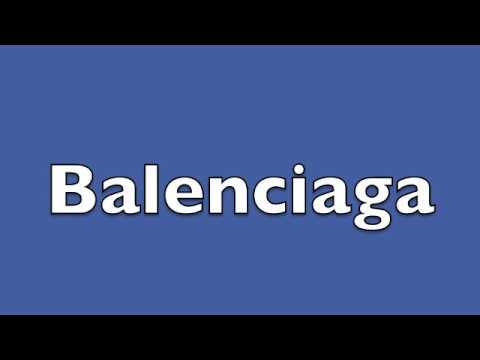 How to pronounce Balenciaga