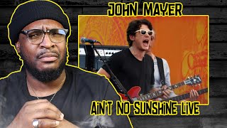 John Mayer - Ain&#39;t No Sunshine Live REACTION/REVIEW