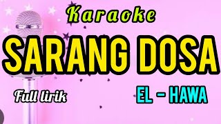Download lagu Karaoke SARANG DOSA El - hawa full lirik berjalan mp3