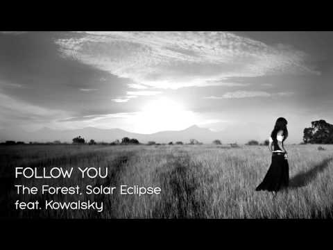The Forest, Solar Eclipse feat. Kowalsky - Follow You (Original Mix)