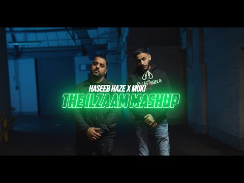 Haseeb Haze X Muki | The Ilzaam Mashup {OFFICIAL VIDEO}