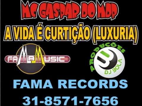 MC GASPAR - A VIDA É CURTIÇÃO - FAMA PRODUÇÕES DJ BOLA KEBRATUDO.