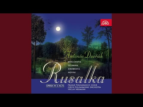 Rusalka. Opera in 3 Acts, Op. 114 - Ouverture