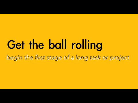 Get the ball rolling - English meaning