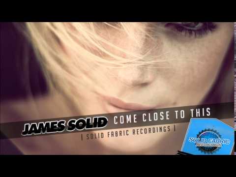 James Solid - Come Close To This ( Original Mix)