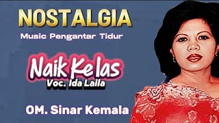 Download lagu ''NAIK  KELAS'' TEMBANG NOSTALGIA - IDA LAILA - OM. SINAR KEMALA   PIMP.A. KADIR. mp3