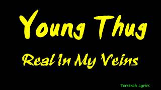 Young Thug - Real In My Veins  Lyrics