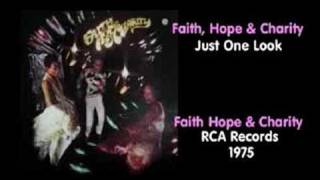 Faith, Hope &amp; Charity - Just One Look