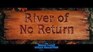 River of No Return (1954) title sequence