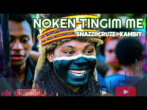 NOKEN TINGIM ME|| PNG LATEST MUSIC 2024|| SNAZZIICRUZE@KAMBIT PNG MUSIC💯🇵🇬🎶🔥