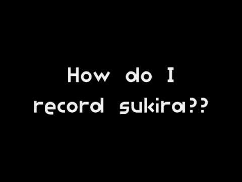 Tutorial on how to record sukira
