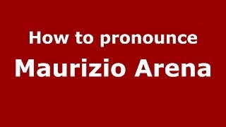 How to pronounce Maurizio Arena