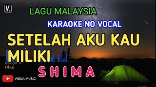 Download lagu SHIMA - SETELAH AKU KAU MILIKI ( KARAOKE ) NO VOCAL | LOWER KEY LIRIK LAGU MALAYSIA | NADA RENDAH mp3